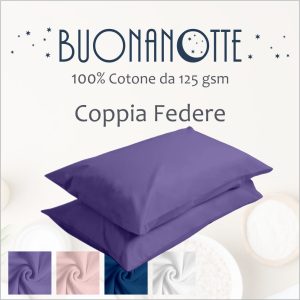 Coppia Federe - 100% Cotone da 125 gsm - Tessuto soffice al tatto e dalla trama compatta - Linea BuonaNotte - Disponibile in diverse fantasie e colori